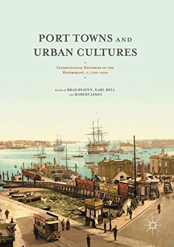 9781349694525: Port Towns and Urban Cultures: International Histories of the Waterfront, c.1700—2000