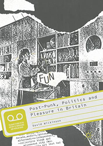 Stock image for Post-Punk, Politics and Pleasure in Britain (Palgrave Studies in the History of Subcultures and Popular Music) for sale by Chiron Media