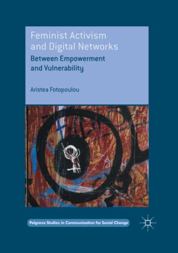 Stock image for Feminist Activism and Digital Networks: Between Empowerment and Vulnerability (Palgrave Studies in Communication for Social Change) for sale by Lucky's Textbooks