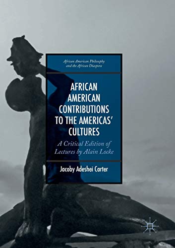 Beispielbild fr African American Contributions to the Americas Cultures : A Critical Edition of Lectures by Alain Locke zum Verkauf von Buchpark