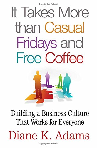 9781349707591: It Takes More Than Casual Fridays and Free Coffee: Building a Business Culture That Works for Everyone
