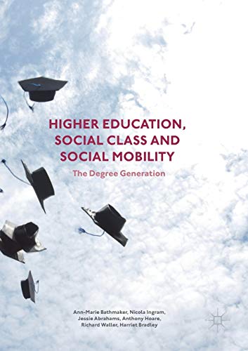 9781349710102: Higher Education, Social Class and Social Mobility: The Degree Generation