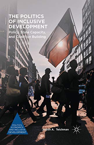 Imagen de archivo de The Politics of Inclusive Development: Policy, State Capacity, and Coalition Building (Politics, Economics, and Inclusive Development) a la venta por Lucky's Textbooks