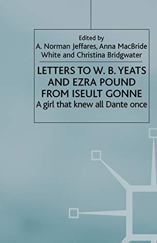 9781349726370: Letters to W.B.Yeats and Ezra Pound from Iseult Gonne: A Girl That Knew All Dante Once