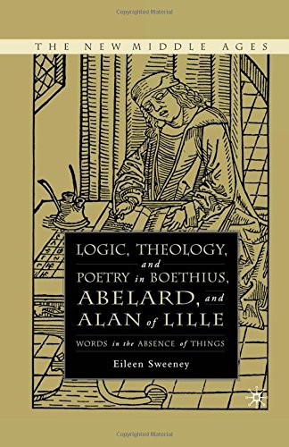 9781349735402: Logic, Theology and Poetry in Boethius, Anselm, Abelard, and Alan of Lille: Words in the Absence of Things (New Middle Ages)