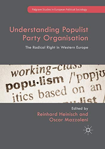 Beispielbild fr Understanding Populist Party Organisation: The Radical Right in Western Europe (Palgrave Studies in European Political Sociology) [Paperback] Heinisch, Reinhard and Mazzoleni, Oscar zum Verkauf von Brook Bookstore