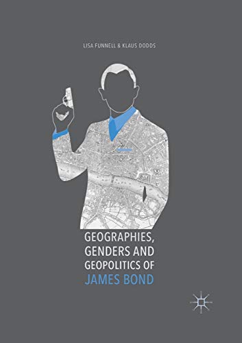 Stock image for Geographies, Genders and Geopolitics of James Bond for sale by Better World Books