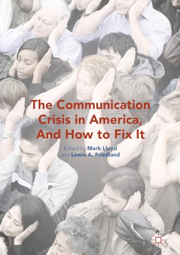 Stock image for The Communication Crisis in America, And How to Fix It for sale by Lucky's Textbooks
