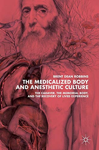 9781349953554: The Medicalized Body and Anesthetic Culture: The Cadaver, the Memorial Body, and the Recovery of Lived Experience