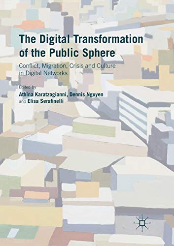 Stock image for The Digital Transformation of the Public Sphere : Conflict, Migration, Crisis and Culture in Digital Networks for sale by Buchpark