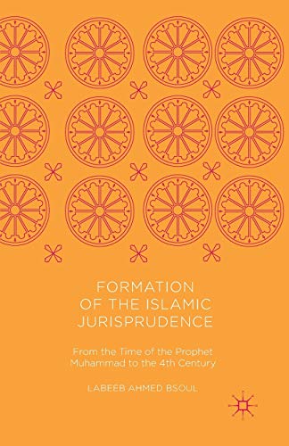 9781349954292: Formation of the Islamic Jurisprudence: From the Time of the Prophet Muhammad to the 4th Century
