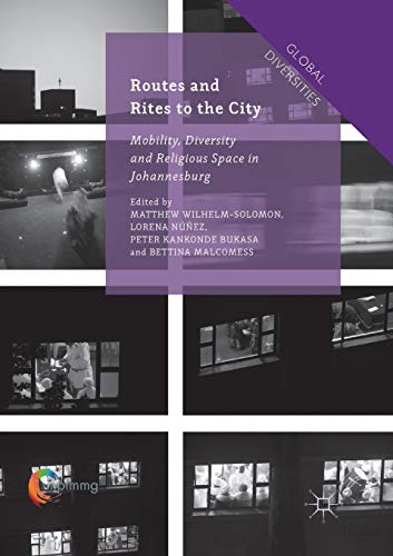 Stock image for Routes and Rites to the City: Mobility, Diversity and Religious Space in Johannesburg (Global Diversities) (eng) for sale by Brook Bookstore