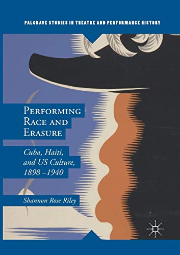 Stock image for Performing Race and Erasure : Cuba, Haiti, and US Culture, 1898-1940 for sale by Chiron Media