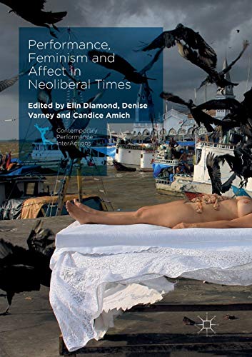 Imagen de archivo de Performance, Feminism and Affect in Neoliberal Times (Contemporary Performance InterActions) a la venta por Books Unplugged