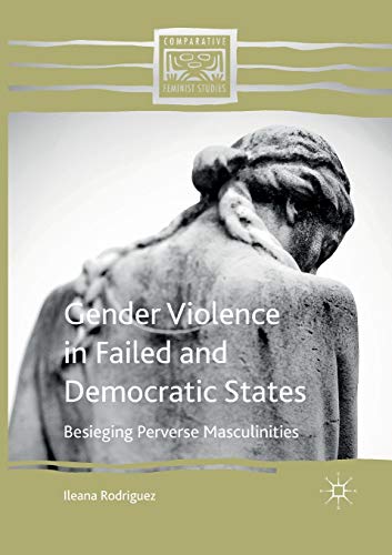 Beispielbild fr Gender Violence in Failed and Democratic States: Besieging Perverse Masculinities (Comparative Feminist Studies) zum Verkauf von medimops