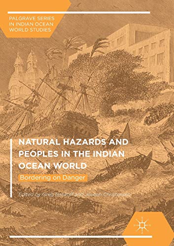 Beispielbild fr Natural Hazards and Peoples in the Indian Ocean World: Bordering on Danger (Palgrave Series in Indian Ocean World Studies) zum Verkauf von Books Unplugged