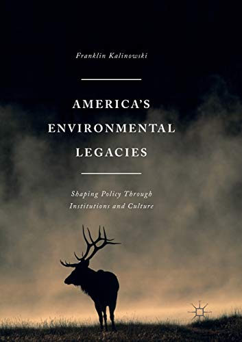 Stock image for America's Environmental Legacies: Shaping Policy through Institutions and Culture for sale by Chiron Media