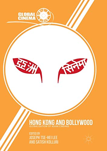 Stock image for Hong Kong and Bollywood: Globalization of Asian Cinemas (Global Cinema) [Paperback] Lee, Joseph Tse-Hei and Kolluri, Satish for sale by Brook Bookstore