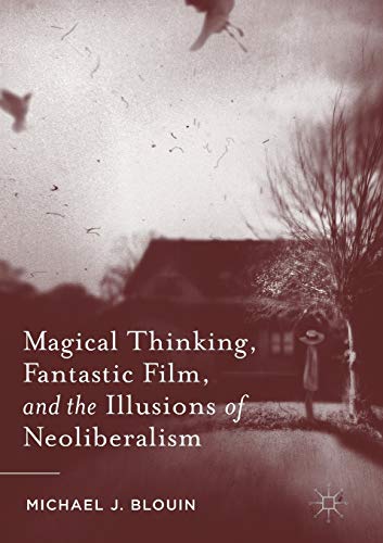 9781349958993: Magical Thinking, Fantastic Film, and the Illusions of Neoliberalism
