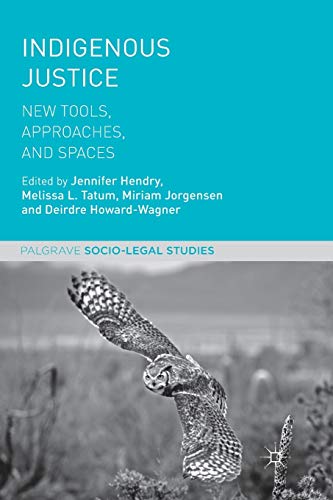 9781349959228: Indigenous Justice: New Tools, Approaches, and Spaces (Palgrave Socio-Legal Studies)