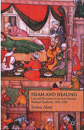 Stock image for Islam and Healing: Loss and Recovery of an Indo-Muslim Medical Tradition, 1600-1900 for sale by Books Puddle