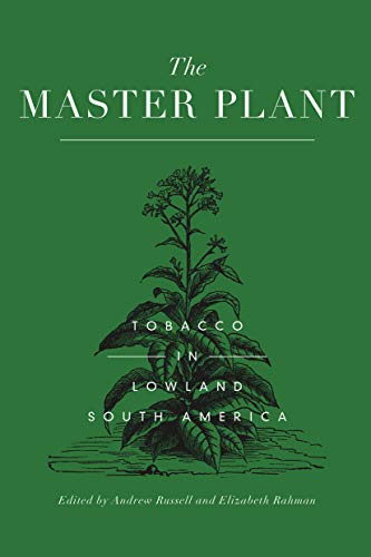 Beispielbild fr The Master Plant : Tobacco in Lowland South America zum Verkauf von Blackwell's