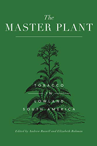 Stock image for The Master Plant : Tobacco in Lowland South America for sale by Blackwell's