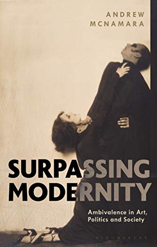 Imagen de archivo de Surpassing Modernity: Ambivalence in Art, Politics and Society a la venta por WorldofBooks