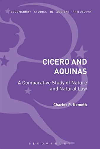 Imagen de archivo de A Comparative Analysis of Cicero and Aquinas: Nature and the Natural Law (Bloomsbury Studies in Ancient Philosophy) a la venta por Powell's Bookstores Chicago, ABAA