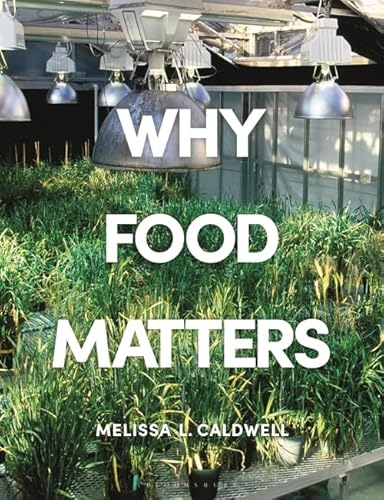 9781350011427: Why Food Matters: Critical Debates in Food Studies
