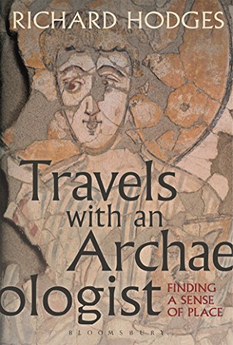 Stock image for Travels with an Archaeologist: Finding a Sense of Place for sale by SecondSale