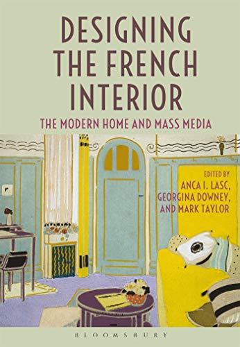 Imagen de archivo de Designing the French Interior: The Modern Home and Mass Media a la venta por Powell's Bookstores Chicago, ABAA
