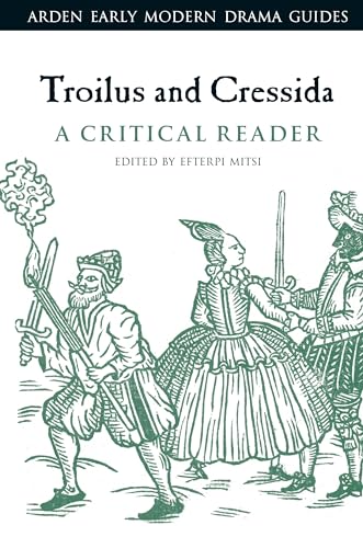 Stock image for Troilus and Cressida: A Critical Reader (Arden Early Modern Drama Guides) [Hardcover] Mitsi, Efterpi; Hiscock, Andrew and Hopkins, Lisa for sale by The Compleat Scholar