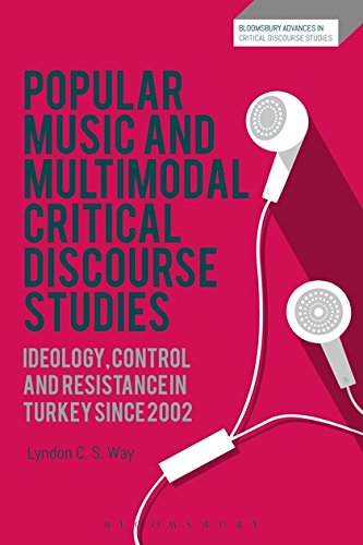 Stock image for Popular Music and Multimodal Critical Discourse Studies: Ideology, Control and resistance in Turkey since 2002 (Bloomsbury Advances in Critical Discourse Studies) [Hardcover] Way, Lyndon C. S.; Machin, David; Richardson, John and Krzyzanowski, Michal for sale by The Compleat Scholar