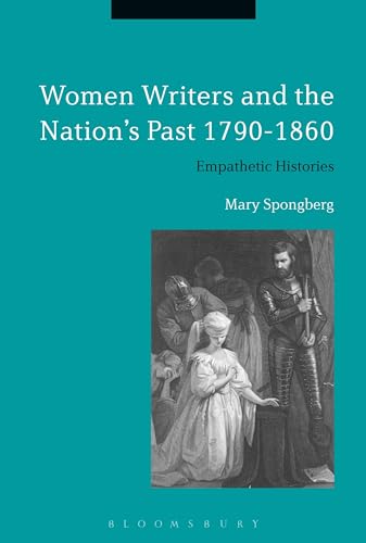 Stock image for Women Writers and the Nation's Past 1790-1860 Empathetic Histories for sale by Michener & Rutledge Booksellers, Inc.