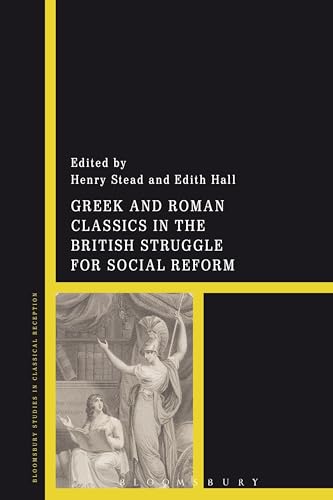 

Greek and Roman Classics in the British Struggle for Social Reform (Bloomsbury Studies in Classical Reception) [Soft Cover ]