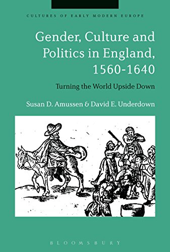 9781350020672: Gender, Culture and Politics in England, 1560-1640: Turning the World Upside Down (Cultures of Early Modern Europe)