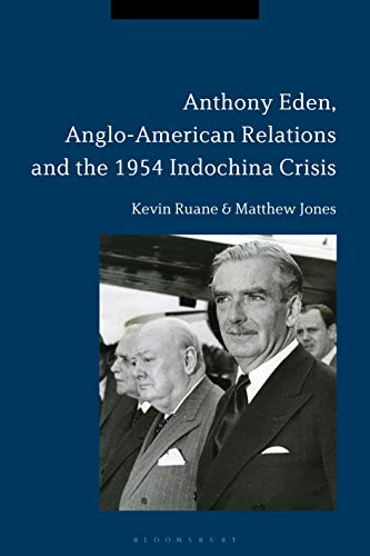 Beispielbild fr Anthony Eden, Anglo-American Relations and the 1954 Indochina Crisis zum Verkauf von WorldofBooks