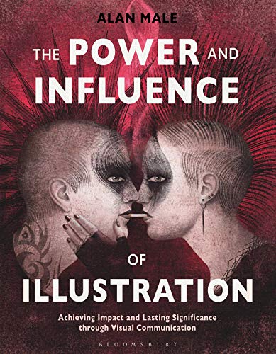 9781350022423: The Power and Influence of Illustration: Achieving Impact and Lasting Significance through Visual Communication