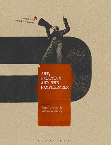 9781350022454: Art, Politics and the Pamphleteer (Radical Aesthetics-Radical Art)