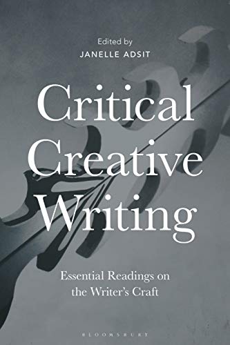 9781350023338: Critical Creative Writing: Essential Readings on the Writer's Craft