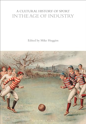 Stock image for A Cultural History of Sport in the Age of Industry Format: Hardback for sale by INDOO