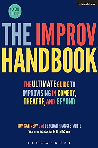 9781350026155: The Improv Handbook: The Ultimate Guide to Improvising in Comedy, Theatre, and Beyond