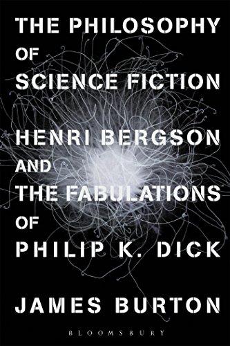 Stock image for The Philosophy of Science Fiction: Henri Bergson and the Fabulations of Philip K. Dick for sale by Chiron Media
