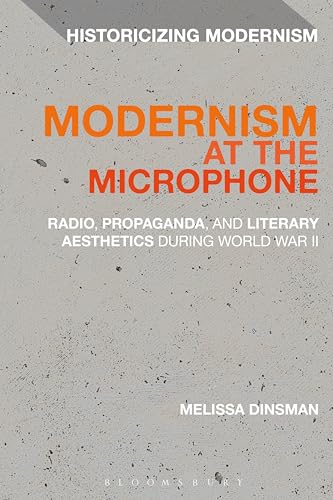 Stock image for Modernism at the Microphone: Radio, Propaganda, and Literary Aesthetics During World War II for sale by Chiron Media