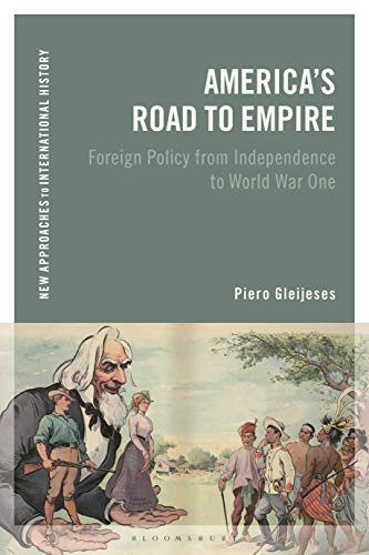 Imagen de archivo de America's Road to Empire: Foreign Policy from Independence to World War One a la venta por ThriftBooks-Atlanta