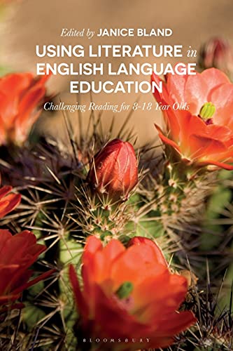 9781350034242: Using Literature in English Language Education: Challenging Reading for 8-18 Year Olds (Bloomsbury Guidebooks for Language Teachers)