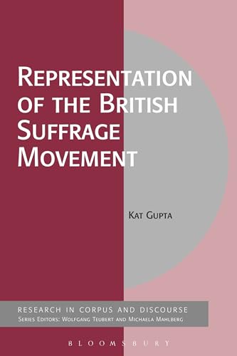 Stock image for Representation of the British Suffrage Movement (Corpus and Discourse) [Paperback] Gupta, Kat; Mahlberg, Michaela and Teubert, Wolfgang for sale by The Compleat Scholar
