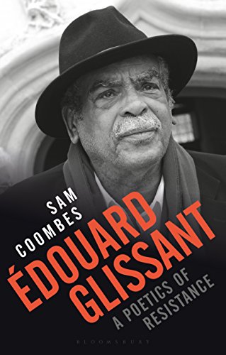 9781350036840: Edouard Glissant: a Poetics of Resistance