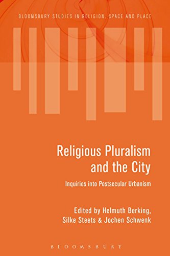 9781350037687: Religious Pluralism and the City: Inquiries into Postsecular Urbanism (Bloomsbury Studies in Religion, Space and Place)